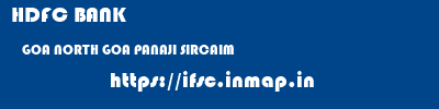 HDFC BANK  GOA NORTH GOA PANAJI SIRCAIM  ifsc code